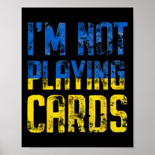 I'm Not Playing Cards Trump Zelensky Support Ukrai Poster