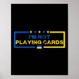 I'm Not Playing Cards Ukraine President Saying Men Poster