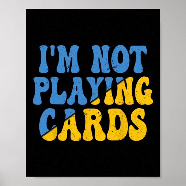 I'm Not Playing Cards Ukraine Support Groovy Retro Poster (Front)