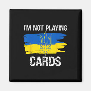 I'm Not Playing Cards Ukraine Support Political Su Magnet