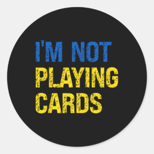 I'm Not Playing Cards Ukraine Support Ukraine Soli Classic Round Sticker