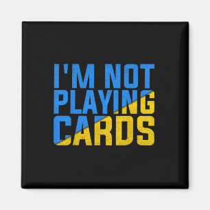 I'm Not Playing Cards United Ukraine 2025 1 Magnet