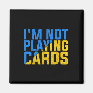 I'm Not Playing Cards United Ukraine 2025 Magnet