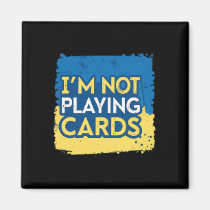 I'm Not Playing Cards Zelensky Trump Support Ukrai Magnet