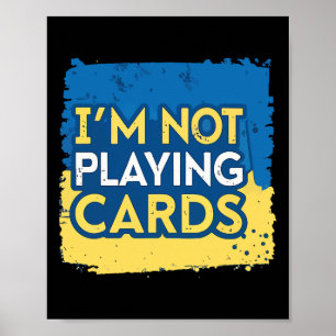I'm Not Playing Cards Zelensky Trump Support Ukrai Poster