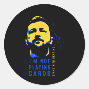 I'm Not Playing Cards Zelensky Ukrainian Flag Patr Classic Round Sticker