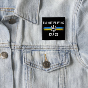I'm Not Playing Cards - Zelensky Words 2025 15 Cm Square Badge