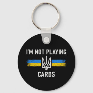 I'm Not Playing Cards - Zelensky Words 2025 Key Ring