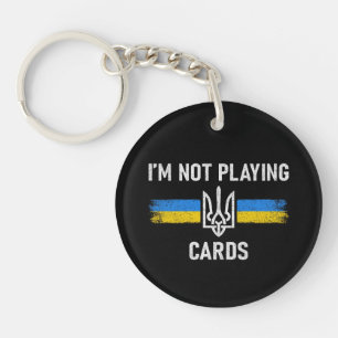 I'm Not Playing Cards - Zelensky Words 2025 Key Ring