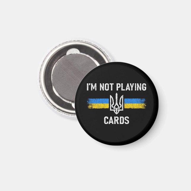 I'm Not Playing Cards - Zelensky Words 2025 Magnet (Front/Back)