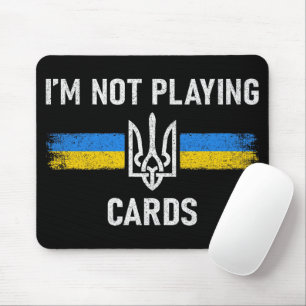 I'm Not Playing Cards - Zelensky Words 2025 Mouse Mat