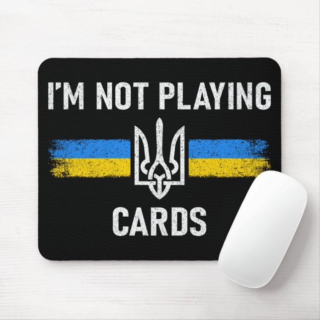 I'm Not Playing Cards - Zelensky Words 2025 Mouse Mat (With Mouse)