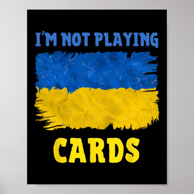 I'm Not Playing Cards Zelensky Words 2025 Support  Poster (Front)