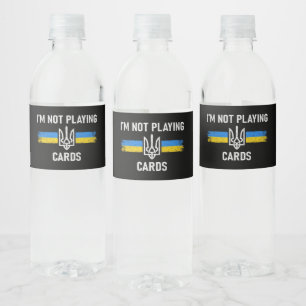 I'm Not Playing Cards - Zelensky Words 2025 Water Bottle Label