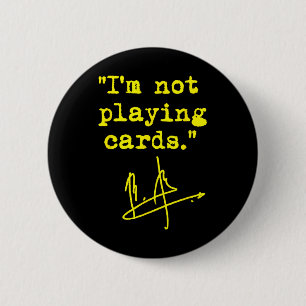 I'm Not Playing Cards - Zelenskyy  6 Cm Round Badge