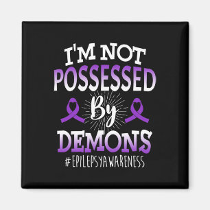 I'm Not Possessed Epilepsy Cancer Awareness Magnet