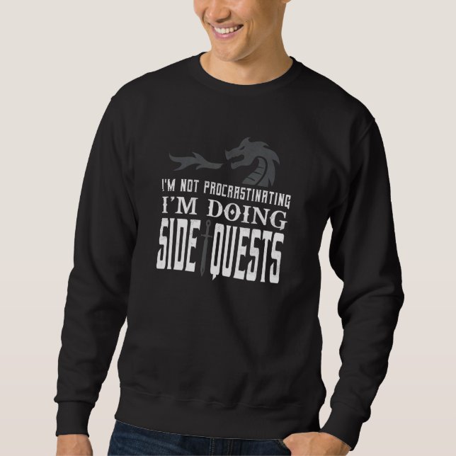 I'm Not Procrastinating I'm Doing Side Quests  1 Sweatshirt (Front)