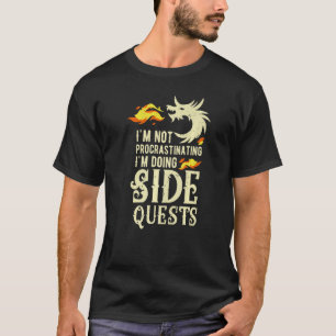 I'm Not Procrastinating I'm Doing Side Quests Dra T-Shirt