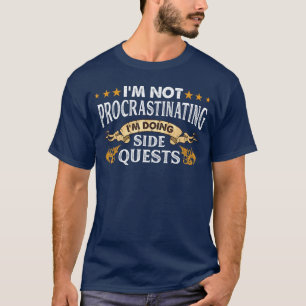 Im Not Procrastinating Im Doing Side Quests Gamer T-Shirt