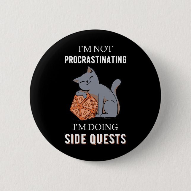 I'm Not Procrastinating I'm Doing Side Quests III 6 Cm Round Badge (Front)