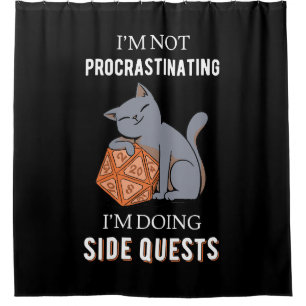 I'm Not Procrastinating I'm Doing Side Quests III Shower Curtain
