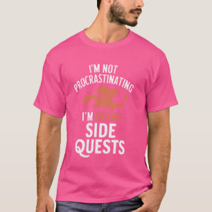 I'm Not Procrastinating I'm Doing Side Quests - RP T-Shirt