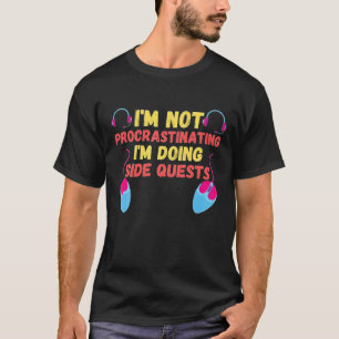 I'm Not Procrastinating I'm Doing Side Quests - RP T-Shirt