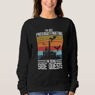 I'm Not Procrastinating I'm Doing Side Quests Rpg Sweatshirt