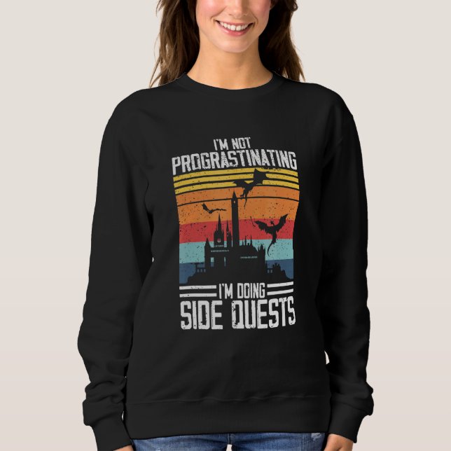 I'm Not Procrastinating I'm Doing Side Quests Rpg  Sweatshirt (Front)