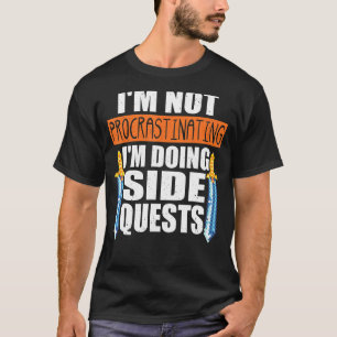 I'm Not Procrastinating I'm Doing Side Quests Rpg T-Shirt