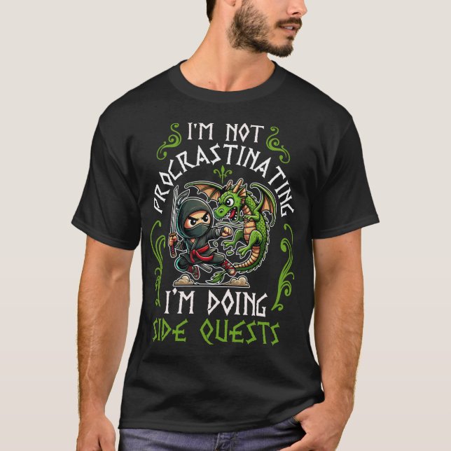 I'm not Procrastinating I'm doing Side Quests T-Shirt (Front)