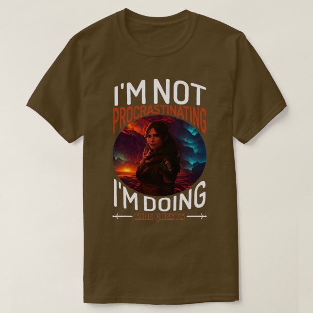 Im Not Procrastinating Im Doing Side Quests  T-Shirt (Design Front)