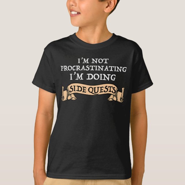 I'm Not Procrastinating - I'm Doing Side Quests T-Shirt (Front)