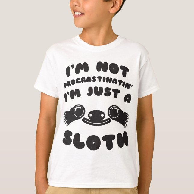 I'm Not Procrastinating I'm Just A Sloth T-Shirt (Front)