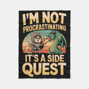 I'm Not Procrastinating It's A Side Quest Fun Rpg  Fleece Blanket