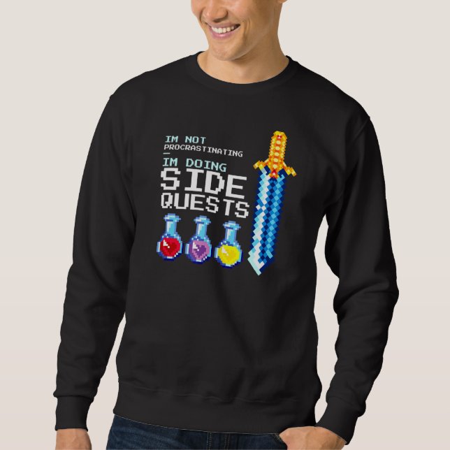I'm Not Procrastinating  Side Quest Rpg Roleplay G Sweatshirt (Front)