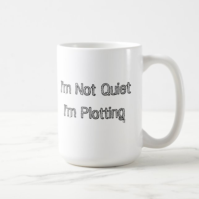 I'm Not Quiet, I'm Plotting Coffee Mug (Right)