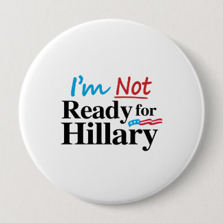 I'm Not Ready for Hillary -.png 10 Cm Round Badge