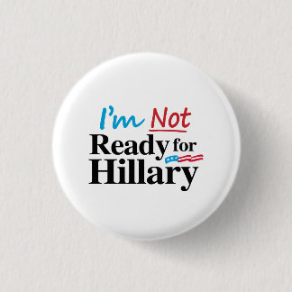 I'm Not Ready for Hillary -.png 3 Cm Round Badge