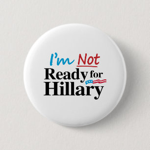 I'm Not Ready for Hillary -.png 6 Cm Round Badge