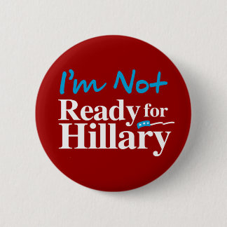 I'm Not Ready for Hillary - white - white -.png 6 Cm Round Badge