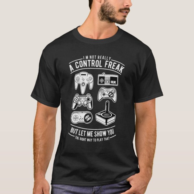 I'm Not Really A Control Freak Video Game Controll T-Shirt (Front)