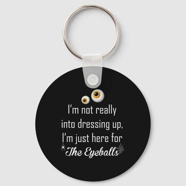 I'm Not Really Into Dressing Up  Key Ring (Front)
