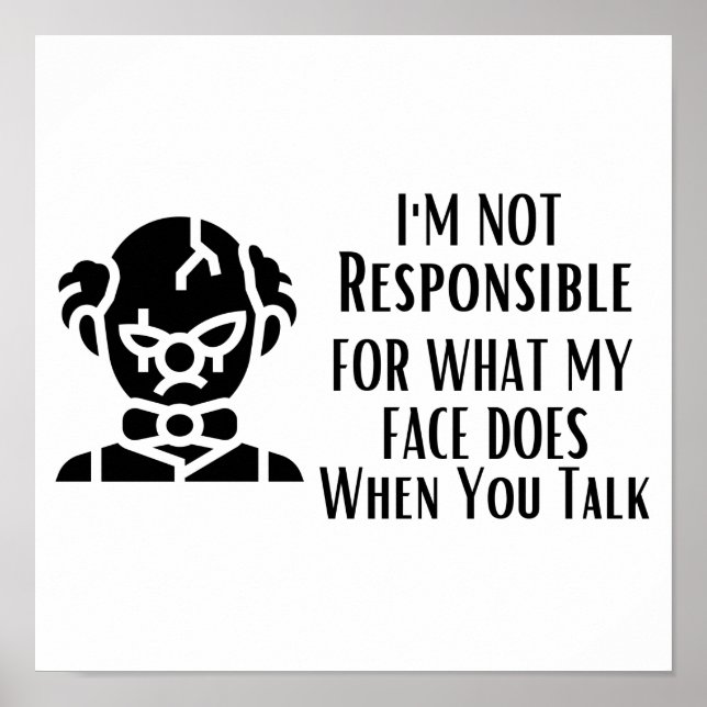 I'm Not Responsible For What My Face Does Poster (Front)