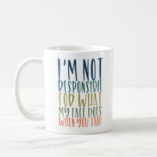 I'm Not Responsible Funny Coffee Mug