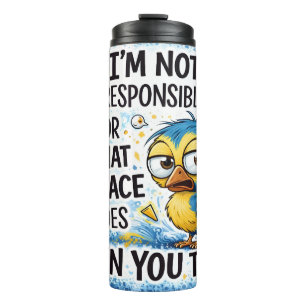 I'm Not Responsible Thermal Tumbler