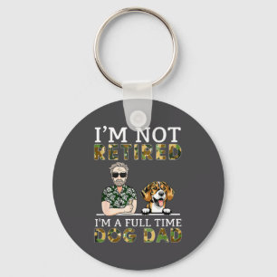 I'm Not Retired I'm A Full Time Dog Dad Funny Dog Key Ring