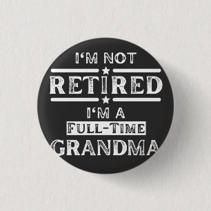 I'm Not Retired I'm a Full-Time Grandma 3 Cm Round Badge