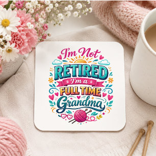 I'm Not Retired, I'm a Full-Time Grandma Square Sticker