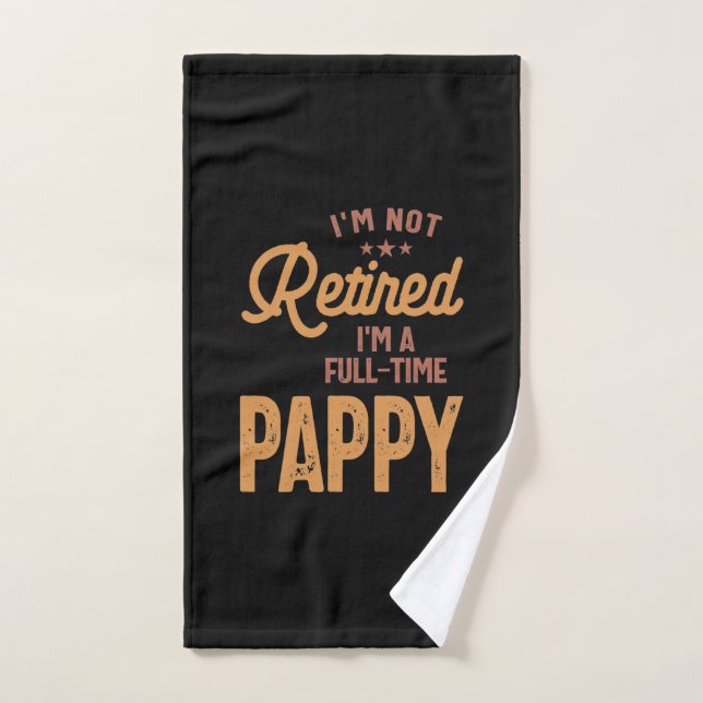 I'm Not Retired I'm a Full-Time Pappy Hand Towel (Hand Towel)